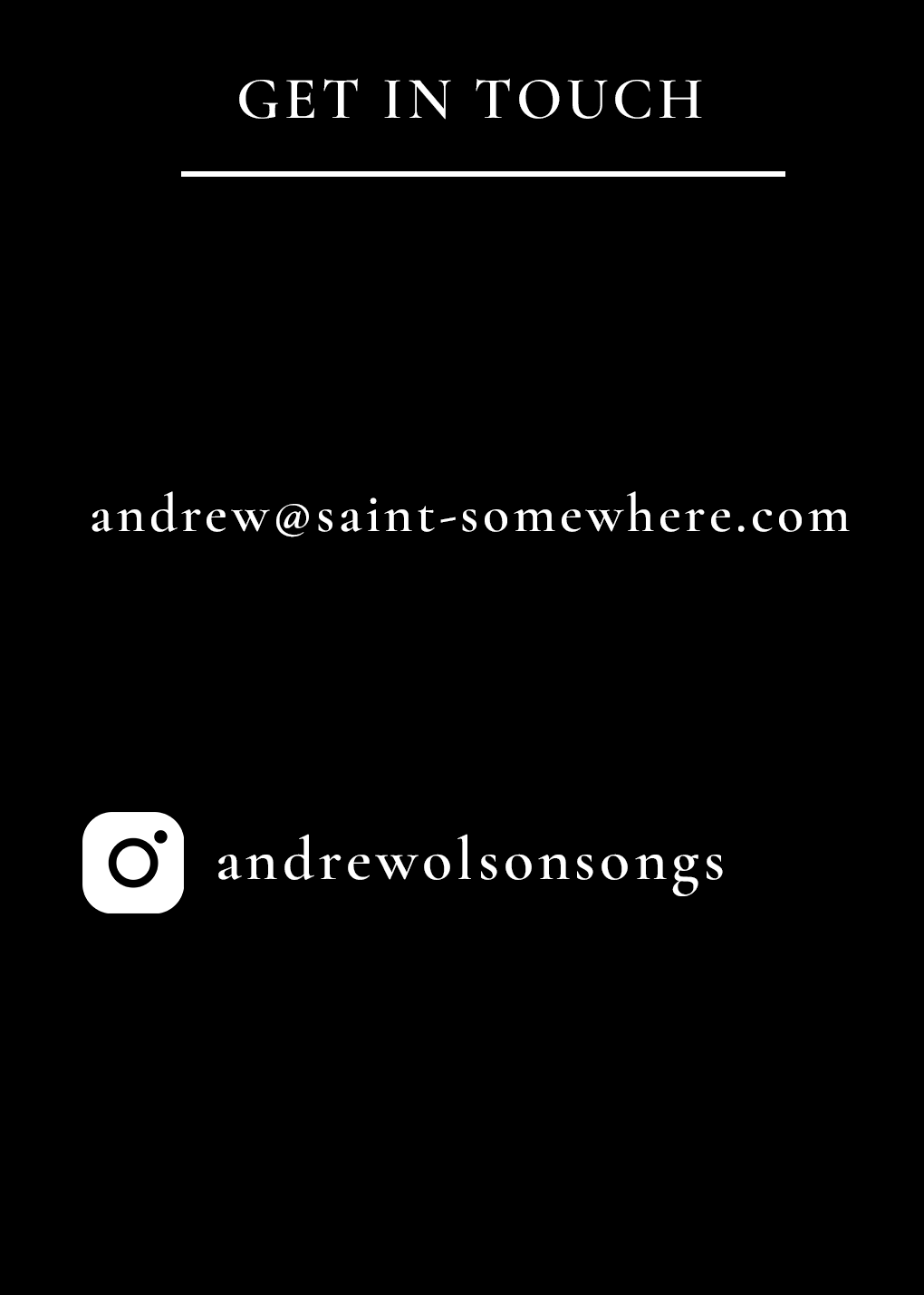 Get in touch — andrew@saint-somewhere.com — Instagram: andrewolsonsongs