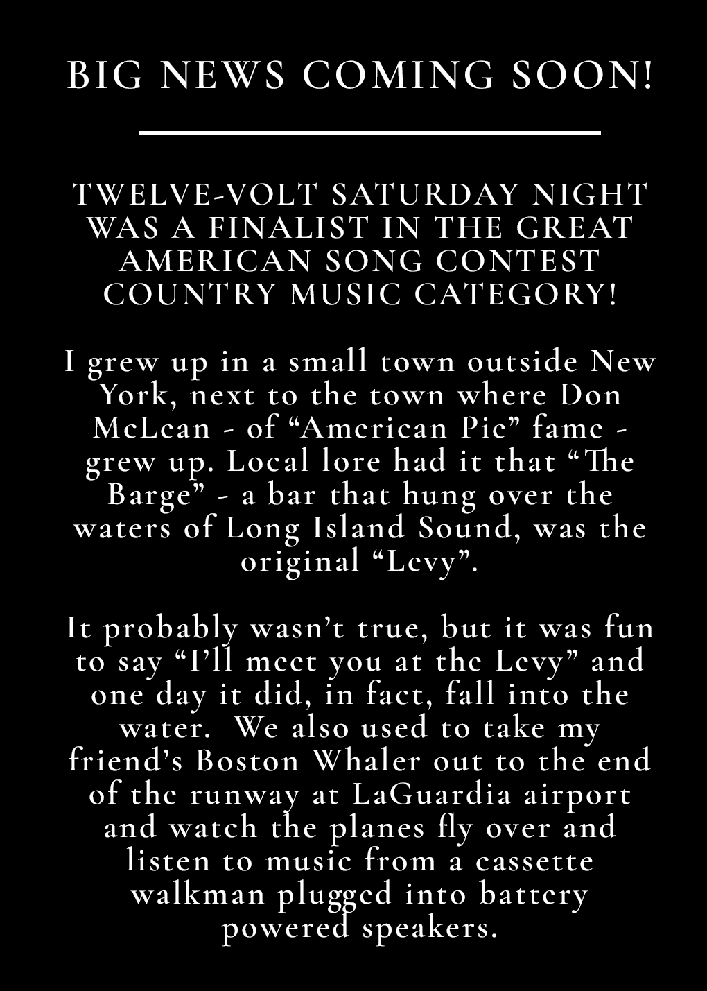 Big news coming soon — Twelve-Volt Saturday Night was a finalist in the Great American Song Contest